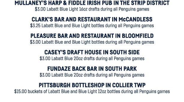 Mullaney s Harp & Fiddle Irish Pub in the Strip District  3 00 Labatt Blue Light 16oz drafts during all Penguins game   