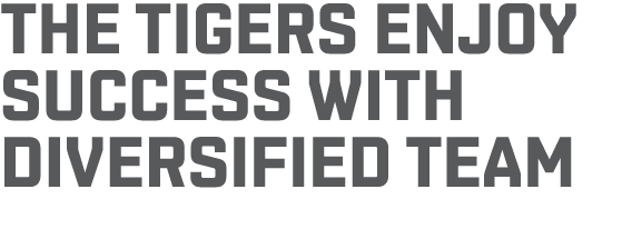 The Tigers Enjoy Success with Diversified Team 