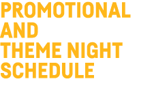 Promotional And Theme Night Schedule