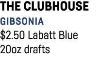 The Clubhouse Gibsonia  2 50 Labatt Blue 20oz drafts 
