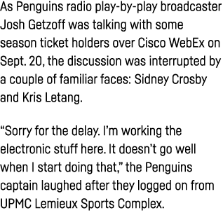 As Penguins radio play-by-play broadcaster Josh Getzoff was talking with some season ticket holders over Cisco WebEx    