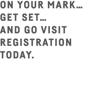 On Your Mark  Get Set  and Go visit registration today 