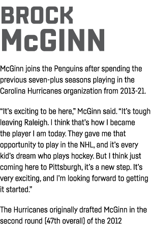 BROCK McGINN McGinn joins the Penguins after spending the previous seven-plus seasons playing in the Carolina Hurrica   
