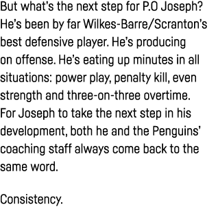 But what s the next step for P O Joseph  He s been by far Wilkes-Barre Scranton s best defensive player  He s produci   