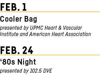 Feb  1 Cooler Bag presented by UPMC Heart & Vascular Institute and American Heart Association Feb  24  80s Night pres   