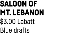 Saloon of Mt  Lebanon  3 00 Labatt Blue drafts 