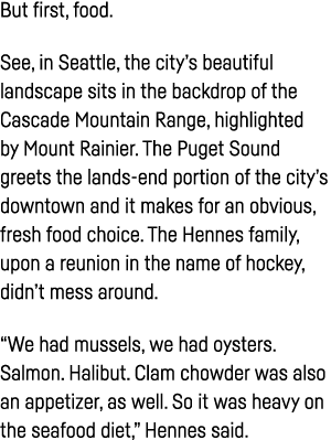 But first, food  See, in Seattle, the city s beautiful landscape sits in the backdrop of the Cascade Mountain Range,    