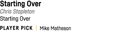 Starting Over Chris Stapleton Starting Over PLAYER PICK   Mike Matheson