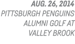Aug  26, 2014 Pittsburgh Penguins Alumni Golf at Valley Brook