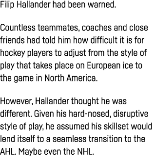 Filip Hallander had been warned  Countless teammates, coaches and close friends had told him how difficult it is for    