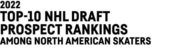 2022 Top-10 NHL Draft Prospect Rankings among North American Skaters