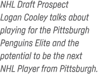 NHL Draft Prospect Logan Cooley talks about playing for the Pittsburgh Penguins Elite and the potential to be the nex   