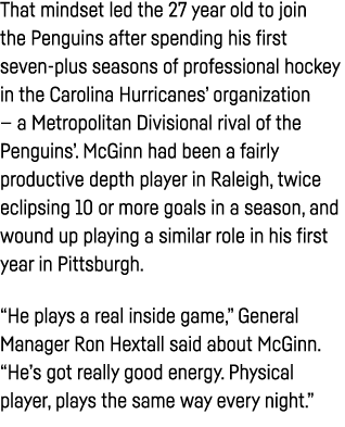 That mindset led the 27 year old to join the Penguins after spending his first seven-plus seasons of professional hoc   