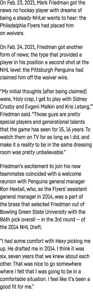On Feb  23, 2021, Mark Friedman got the news no hockey player with dreams of being a steady NHLer wants to hear: the    