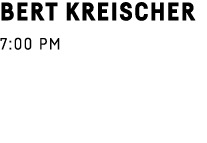 Bert Kreischer 7:00 PM