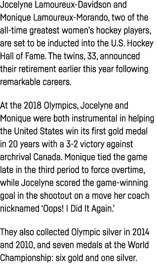 Jocelyne Lamoureux-Davidson and Monique Lamoureux-Morando, two of the all-time greatest women s hockey players, are s   