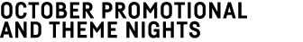 OcTober Promotional and Theme Nights 