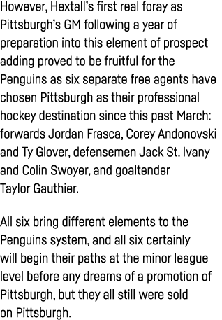 However, Hextall s first real foray as Pittsburgh s GM following a year of preparation into this element of prospect    