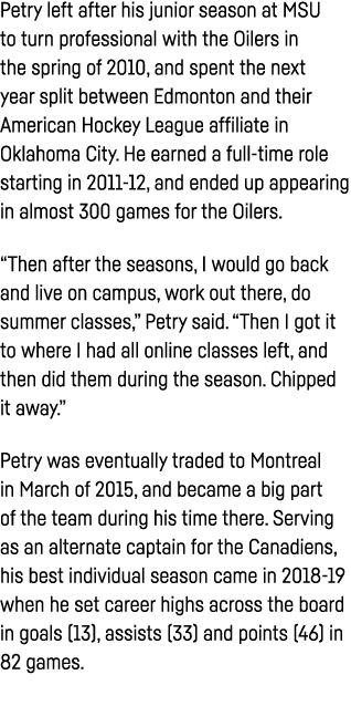 Petry left after his junior season at MSU to turn professional with the Oilers in the spring of 2010, and spent the n   