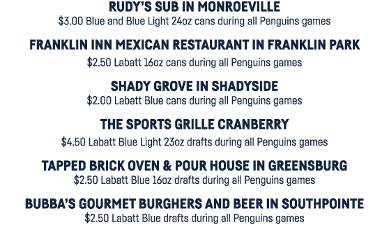 Rudy s Sub in Monroeville  3 00 Blue and Blue Light 24oz cans during all Penguins games Franklin Inn Mexican Restaura   