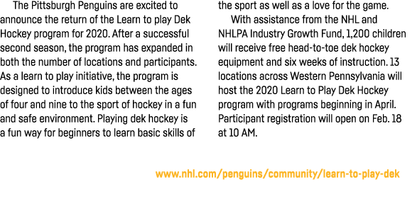 The Pittsburgh Penguins are excited to announce the return of the Learn to play Dek Hockey program for 2020  After a    